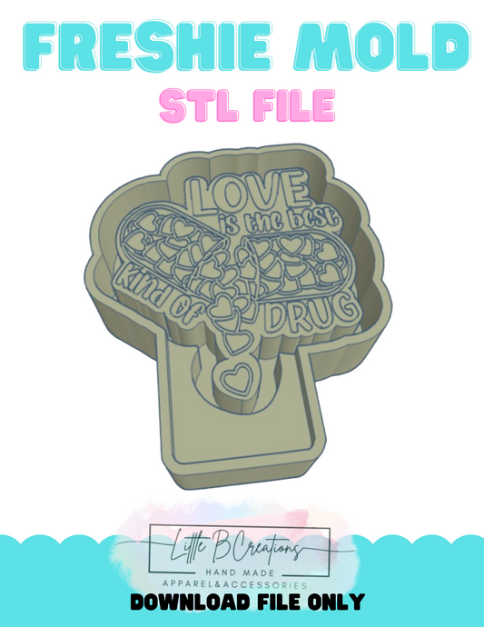 Love is the best kind of Drug STL File